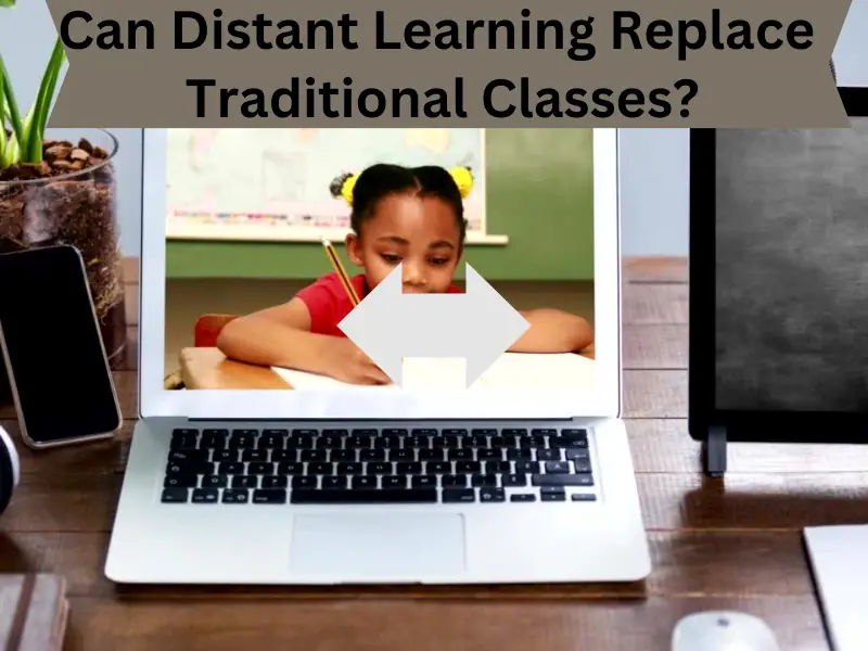 Can Distant Learning Replace Traditional Classes?