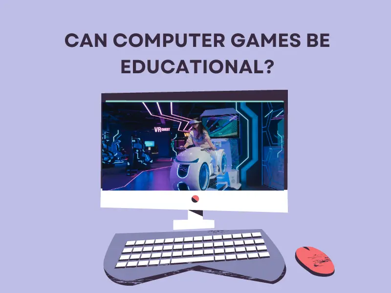 Can Computer Games Be Educational?