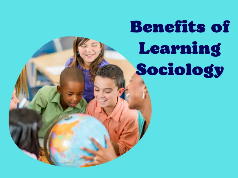 Benefits of Learning Sociology
