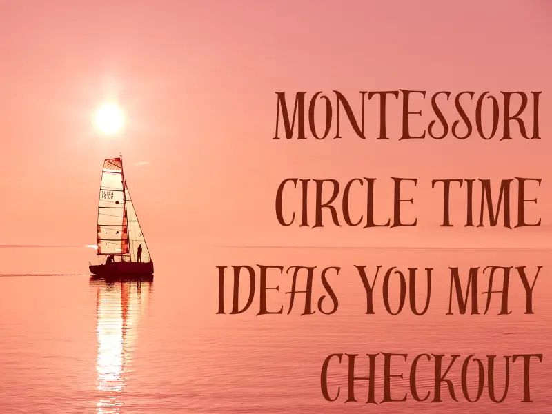 Montessori Circle Time Ideas You May Checkout