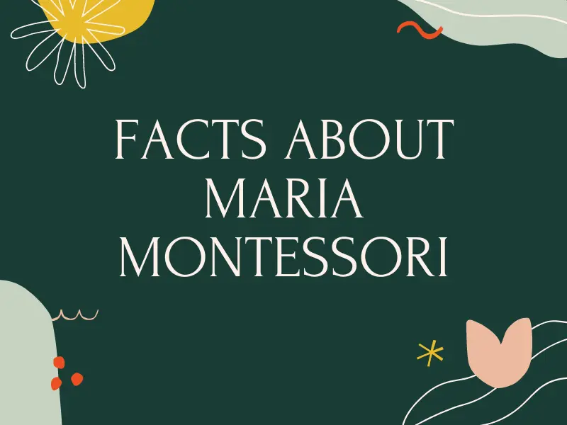 Facts About Maria Montessori