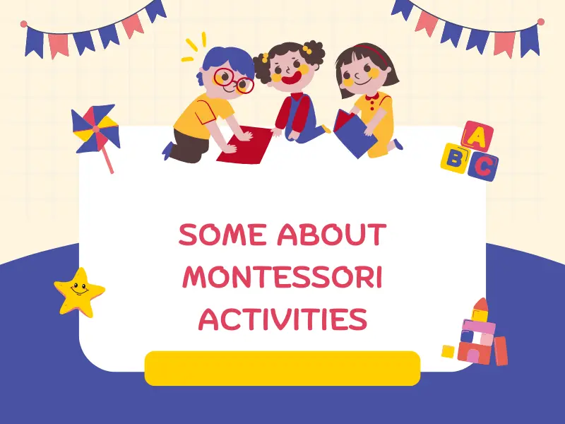 Some About Montessori Activities