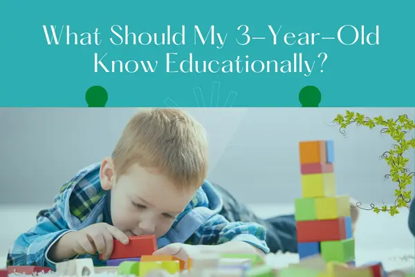 What Should My 3-Year-Old Know Educationally?