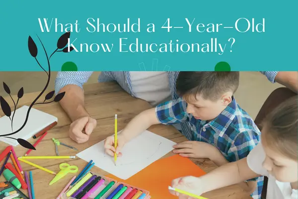 What Should a 4-Year-Old Know Educationally?
