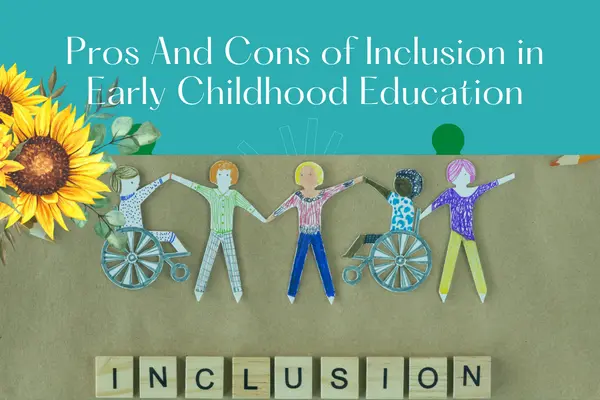 Pros And Cons of Inclusion in Early Childhood Education
