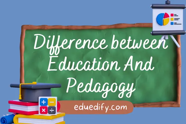 Difference between Education And Pedagogy