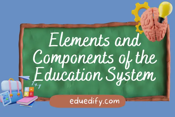 Elements and Components of the Education System