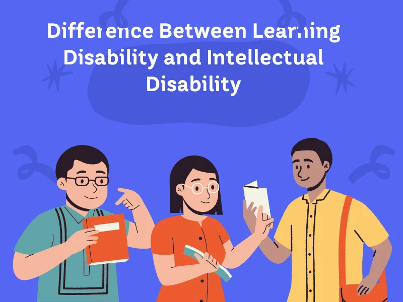 Difference Between Learning Disability and Intellectual Disability