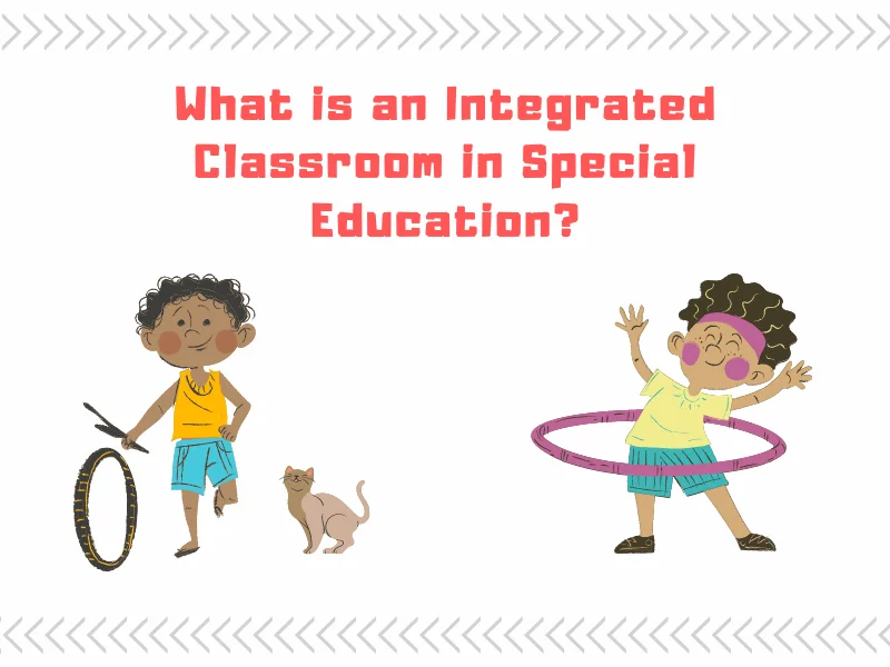 What is an Integrated Classroom in Special Education?